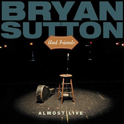 Almost Live Bryan Sutton And Friends