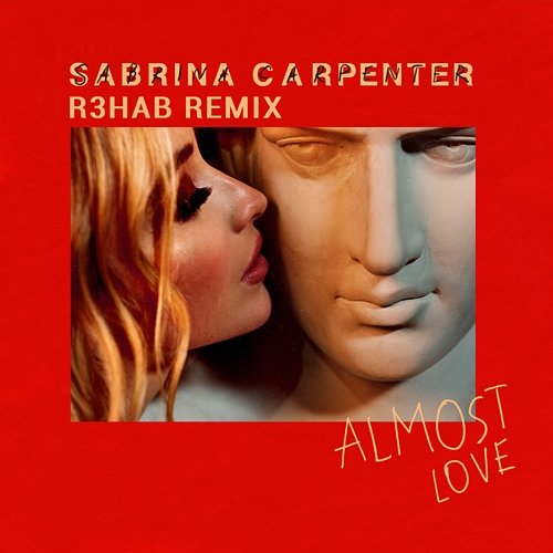Almost Love Sabrina Carpenter, R3hab