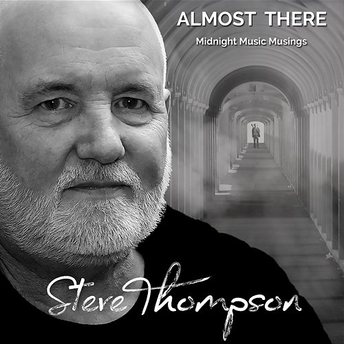 Almost There: Midnight Music Musings Steve Thompson