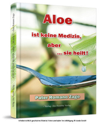 Aloe ist keine Medizin, aber  sie heilt! Zago Romano