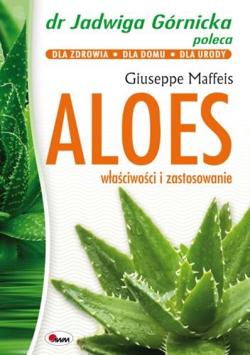 Aloes. Właściwości i zastosowanie Maffeis Giuseppe