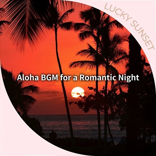 Aloha Bgm for a Romantic Night Lucky Sunset