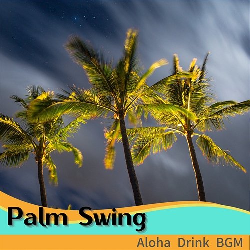Aloha Drink Bgm Palm Swing
