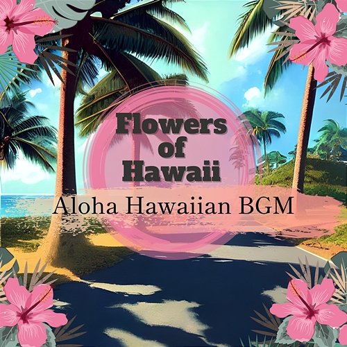 Aloha Hawaiian Bgm Flowers of Hawaii