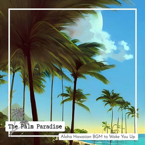 Aloha Hawaiian Bgm to Wake You up The Palm Paradise