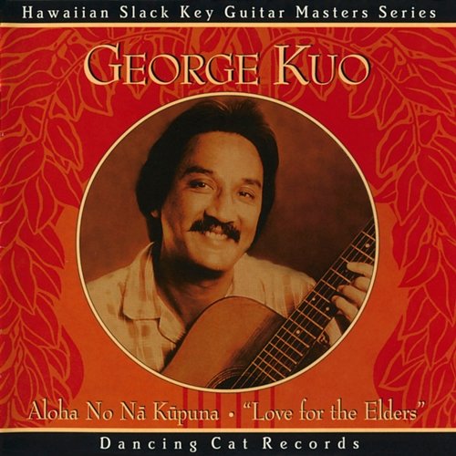 Aloha No Na Kupuna (Love for the Elders) George Kuo