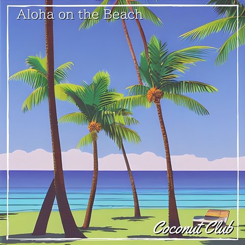 Aloha on the Beach Coconut Club