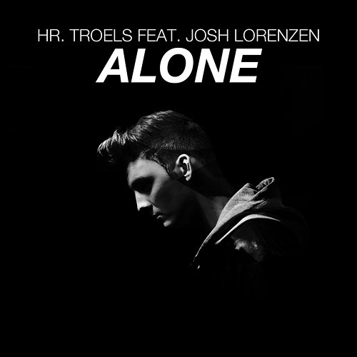 Alone Hr. Troels feat. Josh Lorenzen