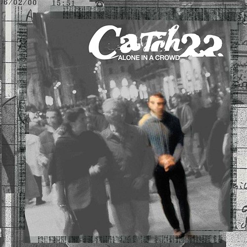 Alone In A Crowd Catch 22