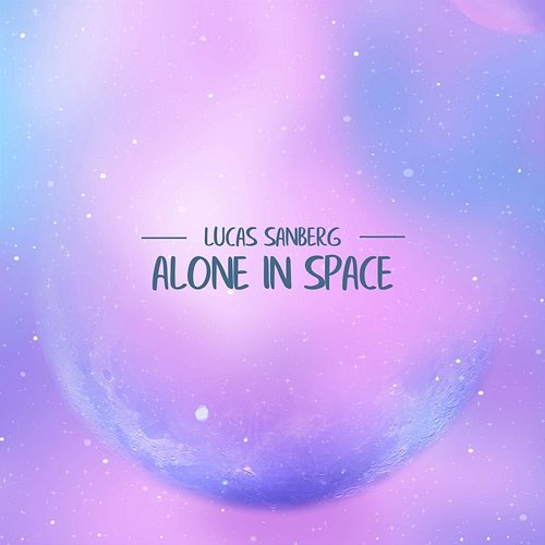 Alone in Space Lucas Sanberg