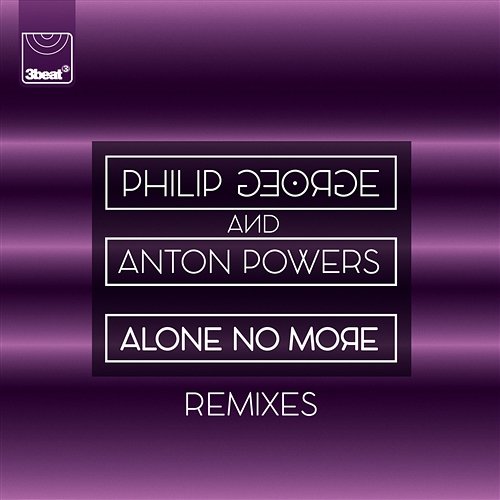 Alone No More Philip George, Anton Powers