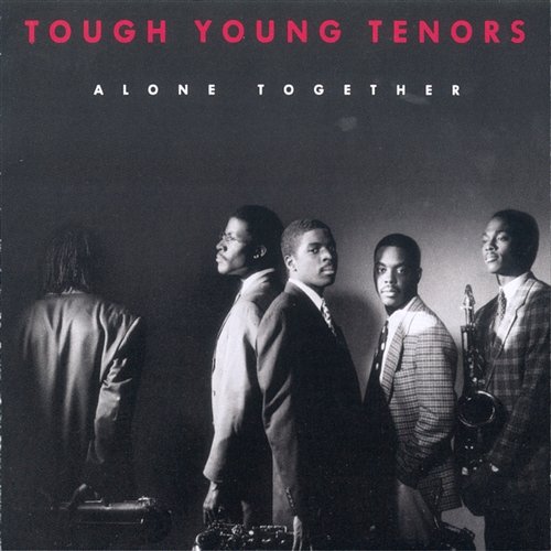 Alone Together Tough Young Tenors