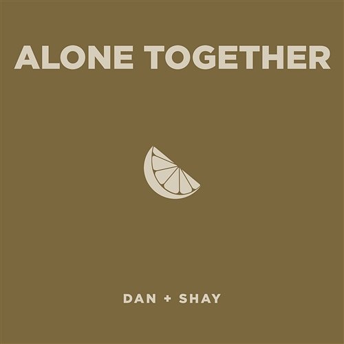 Alone Together Dan + Shay