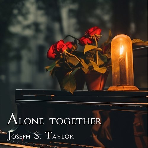 Alone Together Joseph S. Taylor