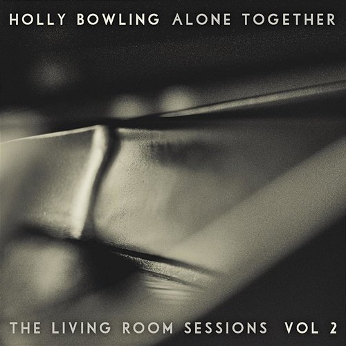 Alone Together, Vol 2 (The Living Room Sessions) Holly Bowling