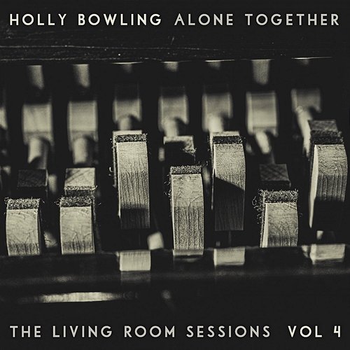 Alone Together, Vol 4 (The Living Room Sessions) Holly Bowling