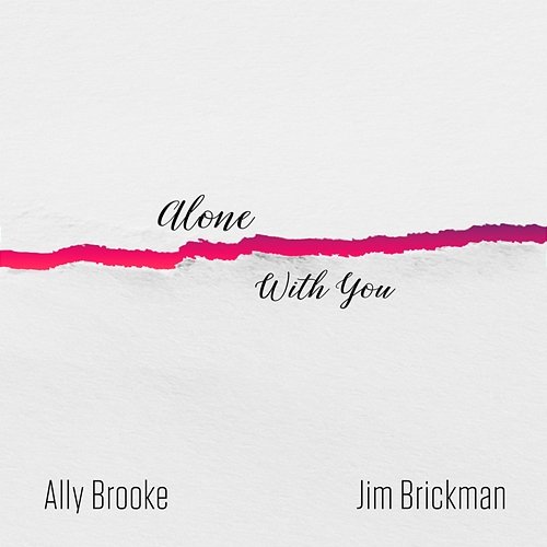 Alone With You Jim Brickman, Ally Brooke
