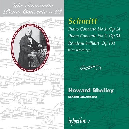 Aloys Schmitt: Piano Concertos Nos. 1 & 2 etc. (Hyperion Romantic Piano Concerto 84) Howard Shelley, Ulster Orchestra