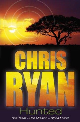 Alpha Force: Hunted: Book 6 Ryan Chris