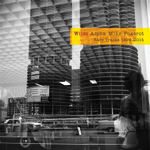 Alpha Mike Foxtrot: Rare Tracks 1994 - 2014 Wilco