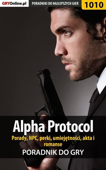 Alpha Protocol - porady, NPC, perki, umiejętności, akta, romanse - poradnik do gry - ebook epub Hałas Jacek Stranger