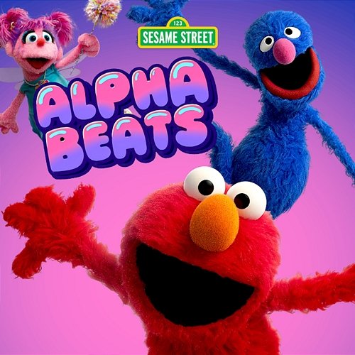 Alphabeats Grover, Elmo, Abby Cadabby, Sesame Street