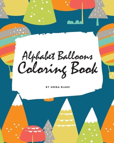 Alphabet Balloons Coloring Book for Children (8x10 Coloring Book / Activity Book) Blake Sheba