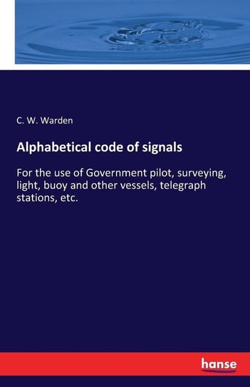 Alphabetical code of signals Warden C. W.