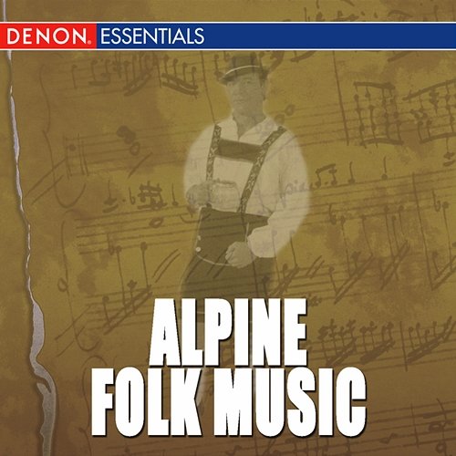 Alpine Folk Songs Alpenlandische Musiziergruppen und Voksliedgruppe, Alphornquartett Navis, Wolfgang Failer, Latterer Sanger, Naviser Weisenblaser