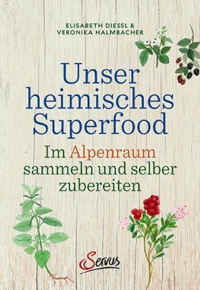 Alpines Superfood Dießl Elisabeth, Halmbacher Veronika