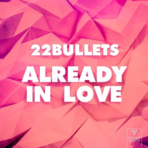 Already In Love 22Bullets