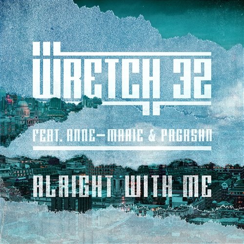 Alright With Me Wretch 32 feat. Anne-Marie & PRGRSHN