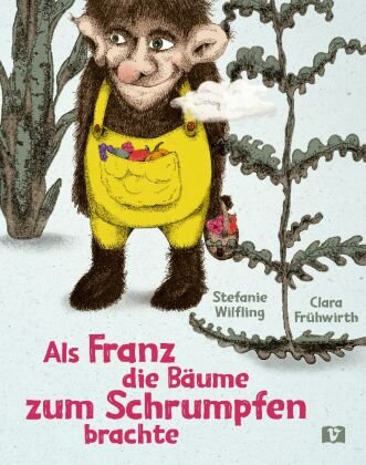 Als Franz die Bäume zum Schrumpfen brachte. Vermes-Verlag GmbH