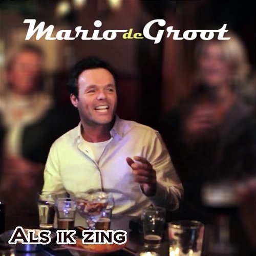 Als Ik Zing Mario de Groot