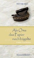 Als Oma das Papier noch bügelte. Großdruck Fahrmann Willi