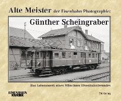 Alte Meister der Eisenbahn-Photographie: Dr. Günther Scheingraber Weigert Ernst Andreas
