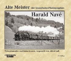 Alte Meister der Eisenbahn-Photographie: Harald Navé Luft Alfred