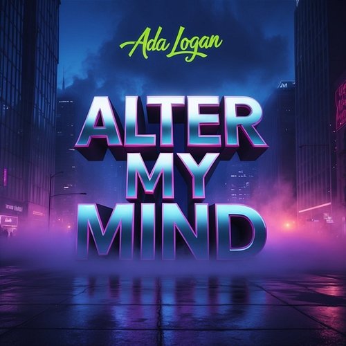 Alter My Mind Ada Logan