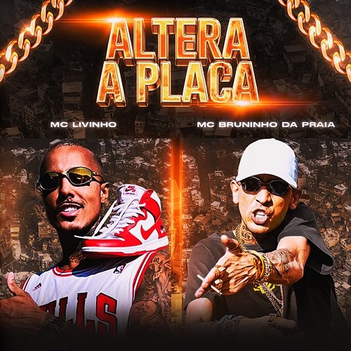 Altera a Placa Mc Livinho & Mc Bruninho da Praia