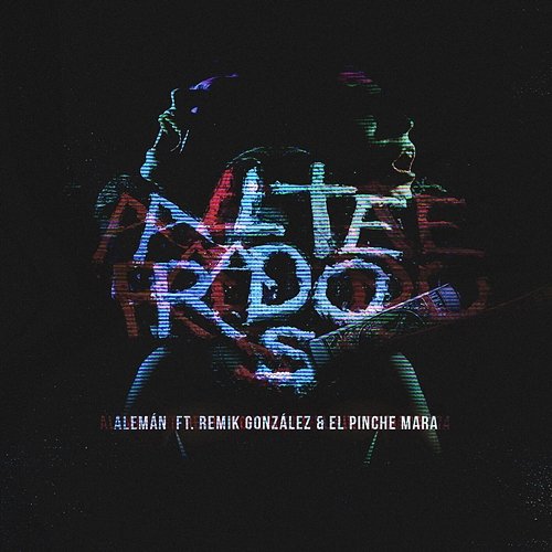 Alterados Remik Gonzalez, Aleman feat. El Pinche Mara