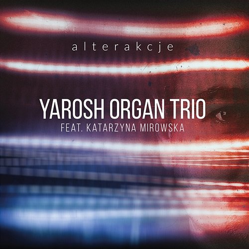 Alterakcje Yarosh Organ Trio, Katarzyna Mirowska