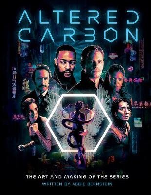 Altered Carbon: The Art and Making of the Series Bernstein Abbie