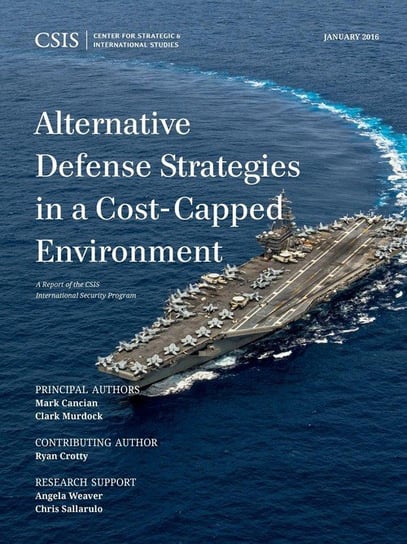 Alternative Defense Strategies in a Cost-Capped Environment Cancian Mark F.