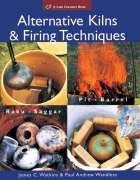 Alternative Kilns & Firing Techniques Watkins James C., Wandless Paul Andrew
