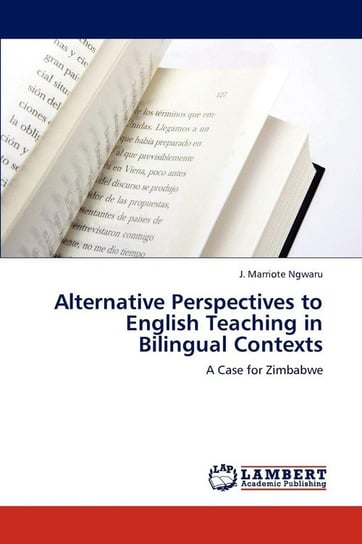 Alternative Perspectives to English Teaching in Bilingual Contexts Ngwaru J. Marriote
