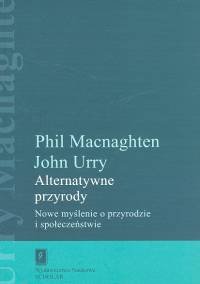 Alternatywne przyrody Macnaghten Phil, Urry John