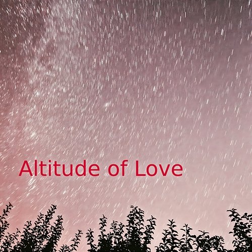 Altitude of Love Shane Cox