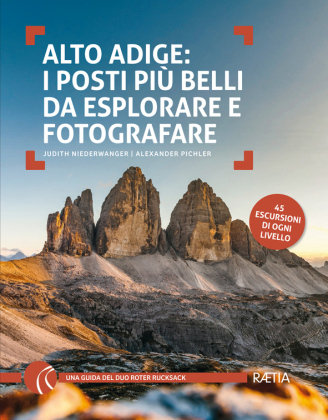 Alto Adige: I posti piu belli da esplorare e fotografare Edition Raetia