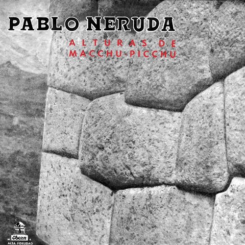 Alturas De Machu Picchu - Odas Elementales Pablo Neruda
