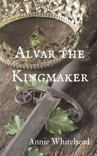 Alvar the Kingmaker Whitehead Annie